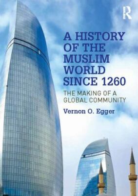 A History of the Muslim World since 1260: The Making of a Global Community