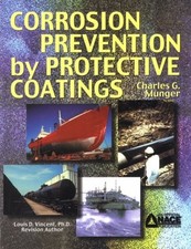 CORROSION PREVENTION BY PROTECTIVE COATINGS By Charles G. Munger - Hardcover