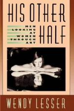 His Other Half: Men Looking at Women Through Art - Paperback - VERY GOOD