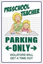  Aluminum Preschool Teacher Parking Only 8"x12" Metal Novelty Sign NS 494