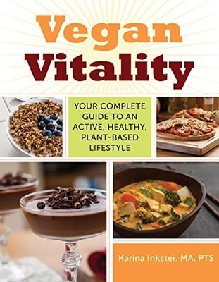 Vegan Vitality: Your Complete Guide to an Active, Healthy, Plant