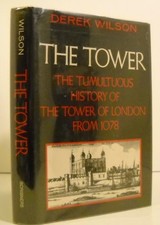 The Tower: The Tumultuous History of the Tower of London from 107