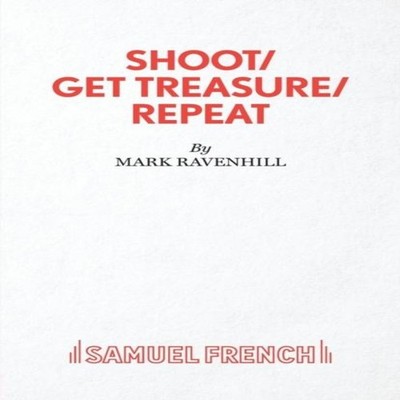 SHOOT/ GET TREASURE/ REPEAT Mark Ravenhill Paperback Concord Thea