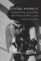 Joanna Bourke - Loving Animals On Bestiality Zoophilia And Post-Hum - H245Z