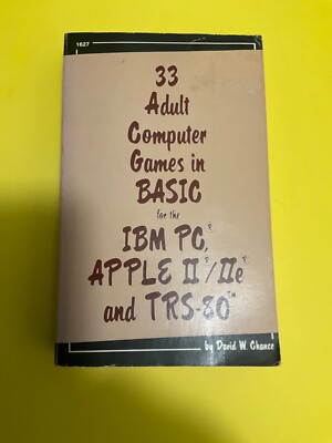 33 Adult Computer Games In Basic For The IBM PC Apple II &TRS-80 By David Ghance