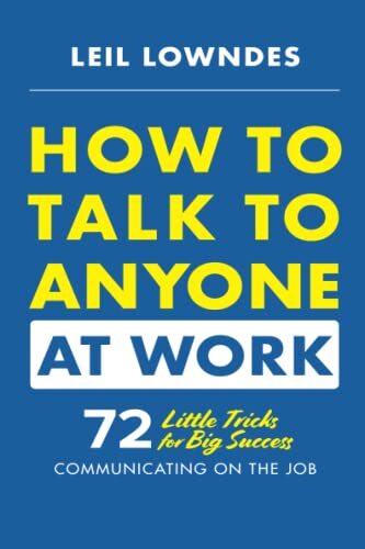 How To Talk To Anyone At Work: 72 Little Tricks For Big Success Communicating On The Job Leil Lowndes - Image 3