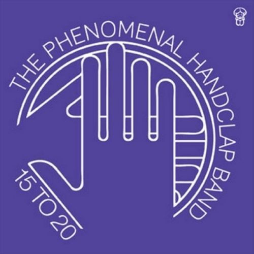 The Phenomenal Handclap Band 15 To 20 7” THE PHENOMENAL HANDCLAP BAND 15 TO 20 NEW CD 5060156655825| eBay