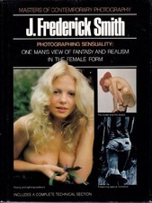 PHOTOGRAPHING SENSUALITY, J. FREDERICK SMITH (MASTERS OF By Sean Callahan