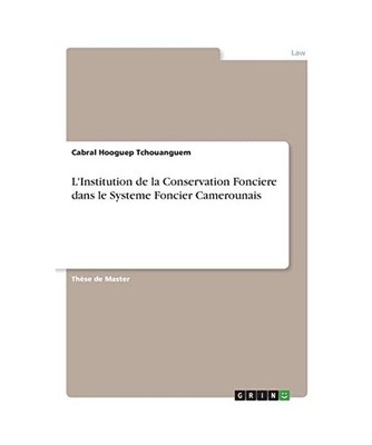 L'Institution de la Conservation Fonciere dans le Systeme Foncier Camerounais, H