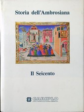 STORIA DELL'AMBROSIANA. IL SEICENTO AA.VV. CARIPLO 1992 