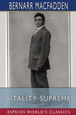 Vitality Supreme (Esprios Classics) Bernarr Macfadden Taschenbuch Englisch 2026