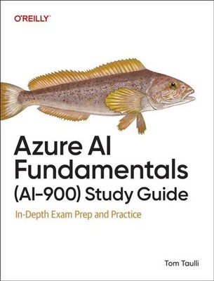 Azure AI Fundamentals (Ai-900) Study Guide | In-Depth Exam Prep and Practice