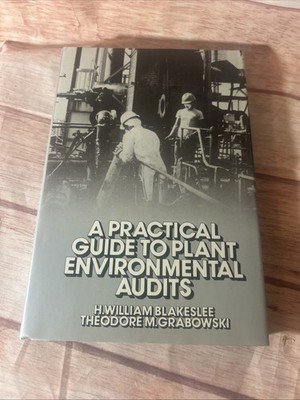 PRACTICAL GUIDE TO PLANT ENVIRONMENTAL AUDITS By William H. Blakeslee & Theodore