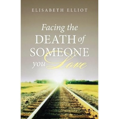 Elisabeth Ellio Facing the Death of Someone You Love (25-P (Shrink-wrapped pack)