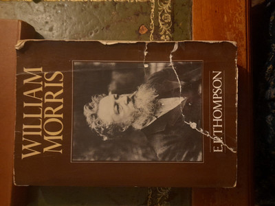 E.P. Thompson - William Morris: Romantic To Revolutionary (1977 Revised Ed.)
