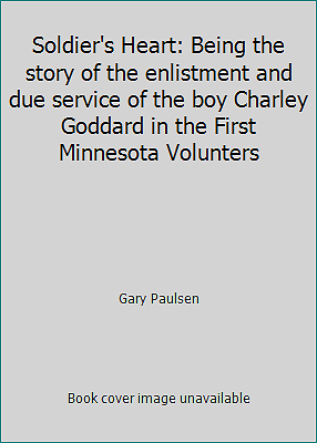 Soldier's Heart: Being the story of the enlistment and due service of the boy... - Picture 1 of 1