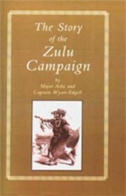 Ashe Wyatt-Edgell Story of the Zulu Campaign (Gebundene Ausgabe)