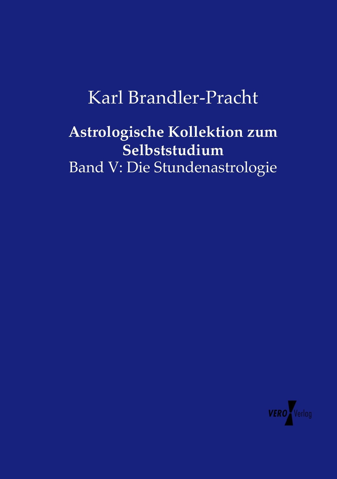 Astrologische Kollektion Zum Selbststudium Band V: Die