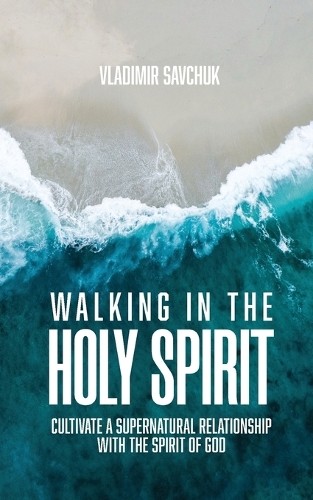 Vladimir Savchuk Walking in the Holy Spirit (Tascabile) Holy Spirit