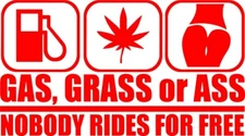 Gas, Grass or Ass Decal Vinyl funny JDM no free rides Sticker bumper