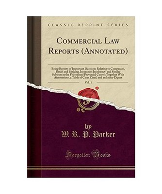 Commercial Law Reports [Annotated], Vol. 1: Being Reports of Important Decisions