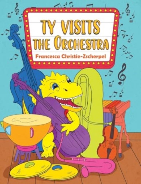 Ty Visits the Orchestra by Francesca Christie-Zscherpel (Paperback Book)
