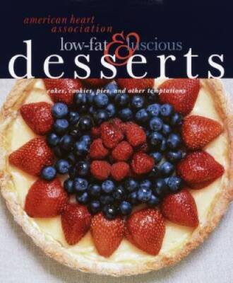 American Heart Association Low-Fat & Luscious Desserts: Cakes, Cookies, P - GOOD