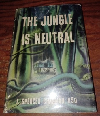 F. Spencer Chapman DSO / The Jungle is Neutral / 1949 HB W/ SCARCE DJ / MALAYA