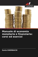 Sonia Kherbachi | Manuale Di Economia Monetaria E Finanziaria: Corsi Ed Esercizi