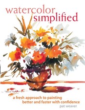 Watercolor Simplified : A Fresh Approach to Painting Better and Faster With ...