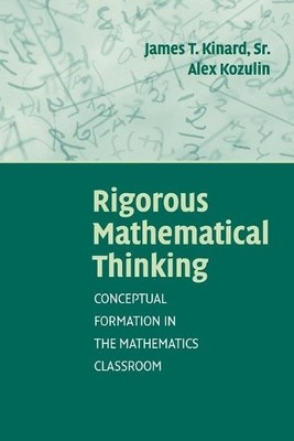 Rigorous Mathematical Thinking: Conce... by Kinard, James T Paperback / softback