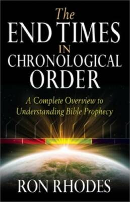 The End Times in Chronological Order: A Complete Overview to Understandin - GOOD