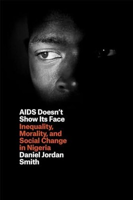 AIDS zeigt sein Gesicht nicht: Ungleichheit, Moral und sozialer Wandel in Nigeria