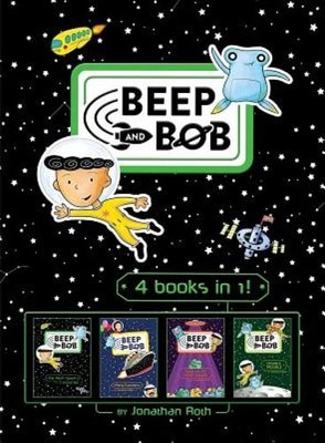 Beep and Bob 4 Books in 1!: Too Much Space!; Party Crashers; Take Us to Your
