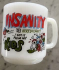 Vintage Glasbake USA Milk Glass Mug INSANITY Is Hereditary I Got It From My KIDS