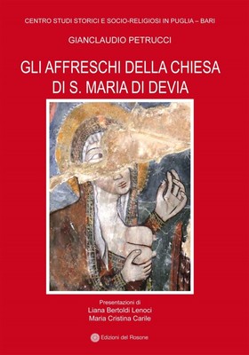 Gli Affreschi della Chiesa di S. Maria di Devia. Analisi Storico-Artistica alla 