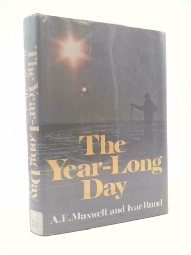 The Year-Long Day: One Man's Arctic (1st Ed) by A. E. Maxwell - Picture 1 of 3