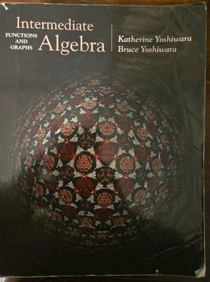 Intermediate Algebra : Functions and Graphs by Yoshiwara (2003)