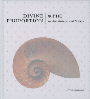 Divine Proportion : Phi in Art, Nature, and Science Priya, Ray, A