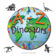A-z Dinosaurs : Learning the ABC With the Help of the Dinosaurs, Paperback by...