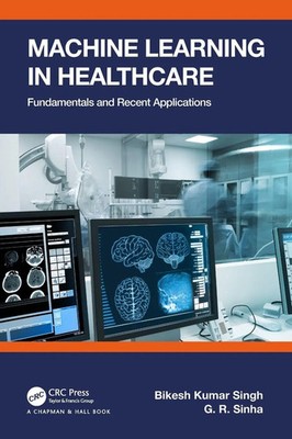 Machine Learning in Healthcare Fundamentals and Recent Applications Taschenbuch