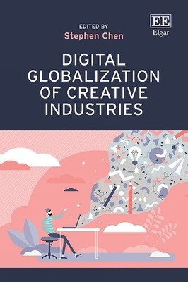 Stephen Chen Digital Globalization of Creative Industries (Hardback) (UK IMPORT)