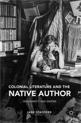 Colonial Literature and the Native Author: Indigeneity and Empire (Hardback or C