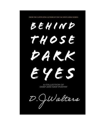 Behind Those Dark Eyes, D J Walters