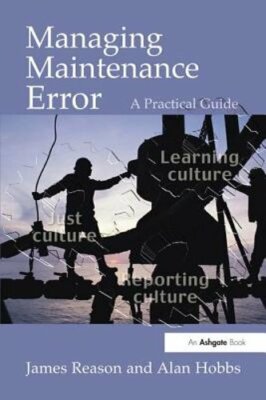 Managing Maintenance Error: A Practical Guide by James Reason: New