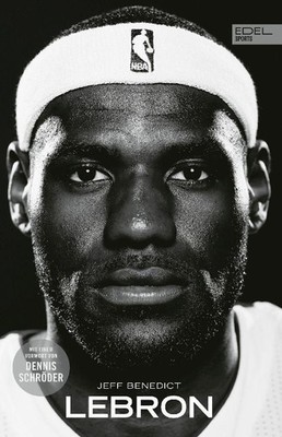 Jeff Benedict LEBRON - Die große Biografie des NBA-Superstars