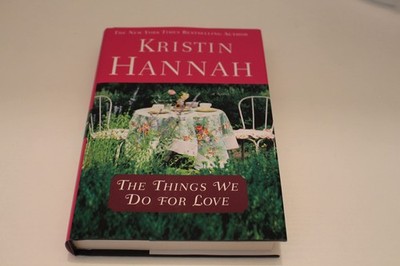 The Things We Do for Love - hardcover Hannah, Kristin