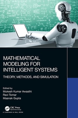 Mathematical Modeling For Intelligent Systems: Theory, Metho...