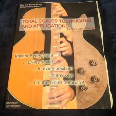 TOTAL SCALES TECHNIQUES AND APPLICATIONS, Guitar Book By Mark John Sternal