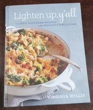 Lighten up, Y'all Classic Southern Recipes Made Healthy and Wholesome**New